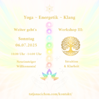Yoga, Klang und Energetik - Teil III: Intuition & Stabilität aus dem Selbst heraus - Datum: 6.07.2025